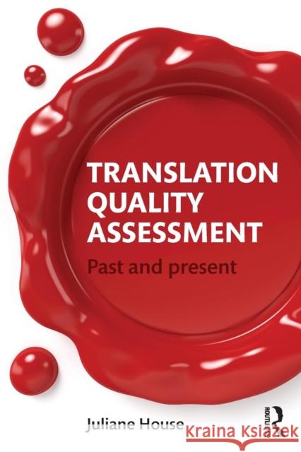 Translation Quality Assessment: Past and Present Juliane House 9781138795488