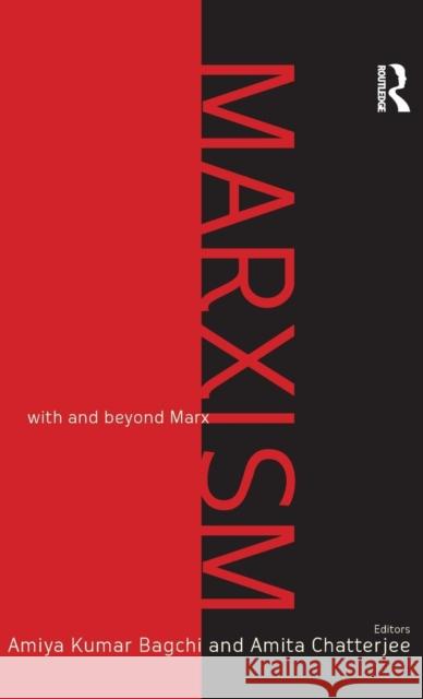 Marxism: With and Beyond Marx Amiya Kumar Bagchi Amita Chatterjee 9781138795679 Routledge India