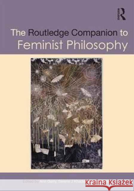 The Routledge Companion to Feminist Philosophy Ann Garry Serene Khader Alison Stone 9781138795921 Routledge