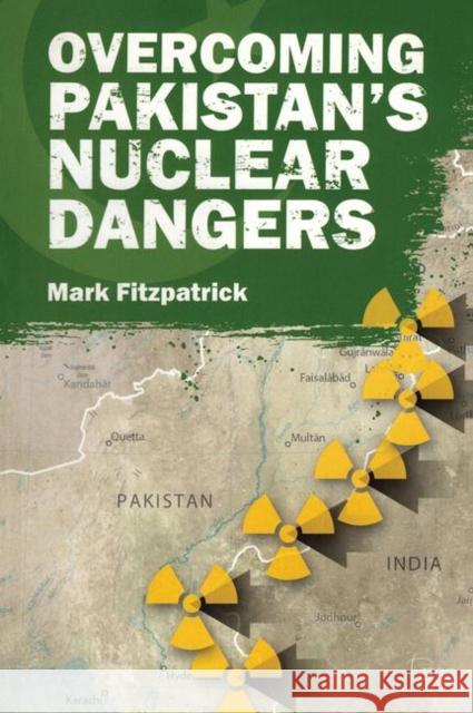 Overcoming Pakistan's Nuclear Dangers Mark Fitzpatrick   9781138796676