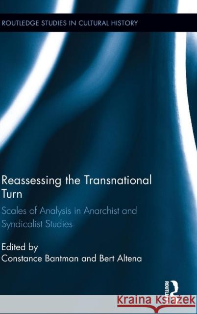 Reassessing the Transnational Turn: Scales of Analysis in Anarchist and Syndicalist Studies Constance Bantman Bert Altena  9781138797208 Taylor and Francis