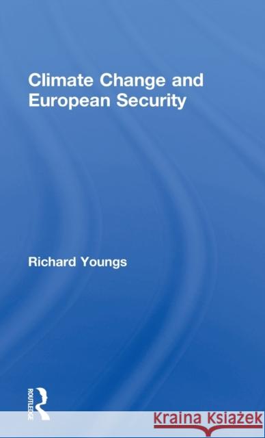 Climate Change and European Security Richard Youngs   9781138797277 Taylor and Francis