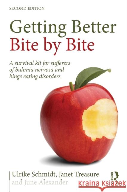 Getting Better Bite by Bite: A Survival Kit for Sufferers of Bulimia Nervosa and Binge Eating Disorders Schmidt, Ulrike 9781138797376 Taylor & Francis Ltd