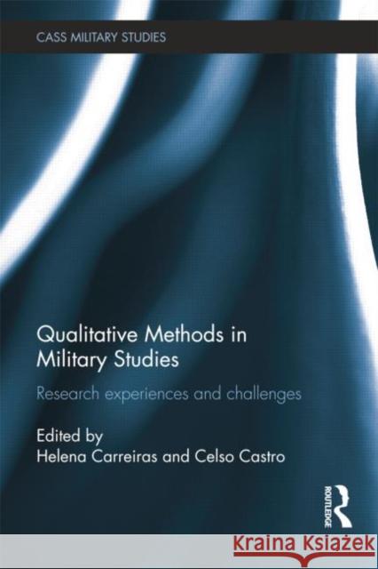 Qualitative Methods in Military Studies: Research Experiences and Challenges Helena Carreiras Celso Castro  9781138797482 Taylor and Francis