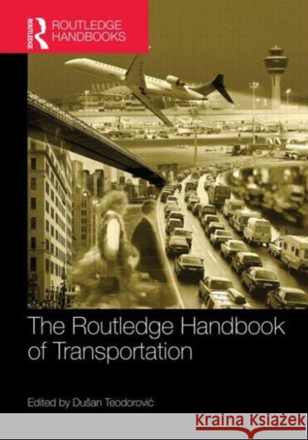 The Routledge Handbook of Transportation Dusan Teodorovic 9781138798212 Routledge