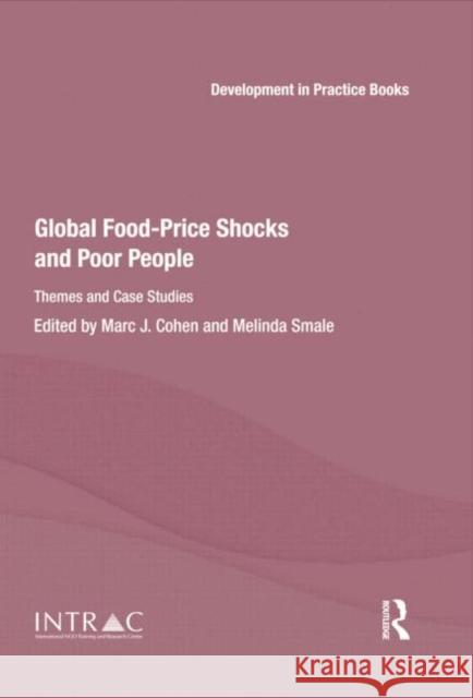 Global Food-Price Shocks and Poor People: Themes and Case Studies Marc J. Cohen Melinda Smale 9781138798274