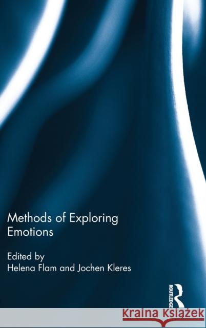 Methods of Exploring Emotions Helena Flam Jochen Kleres 9781138798694 Routledge