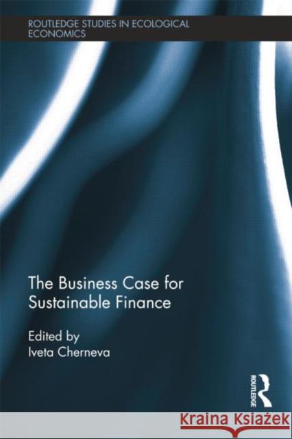The Business Case for Sustainable Finance Iveta Cherneva   9781138798724 Taylor and Francis
