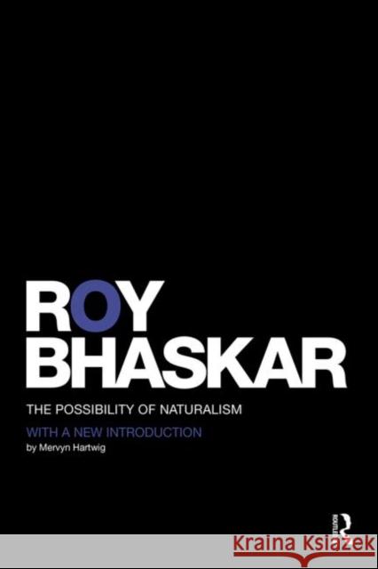 The Possibility of Naturalism: A Philosophical Critique of the Contemporary Human Sciences Bhaskar, Roy 9781138798885