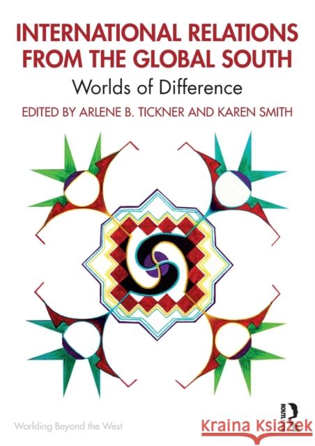 International Relations from the Global South: Worlds of Difference Tickner, Arlene B. 9781138799103 Routledge