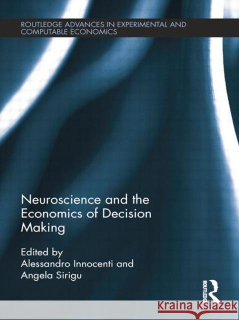 Neuroscience and the Economics of Decision Making Alessandro Innocenti Angela Sirigu  9781138799134 Taylor and Francis