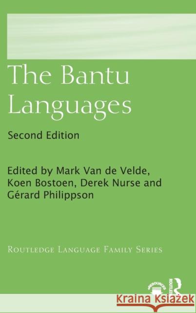 The Bantu Languages Mark L. O. Van de Velde Koen A. G. Bostoen Derek Nurse 9781138799677 Routledge
