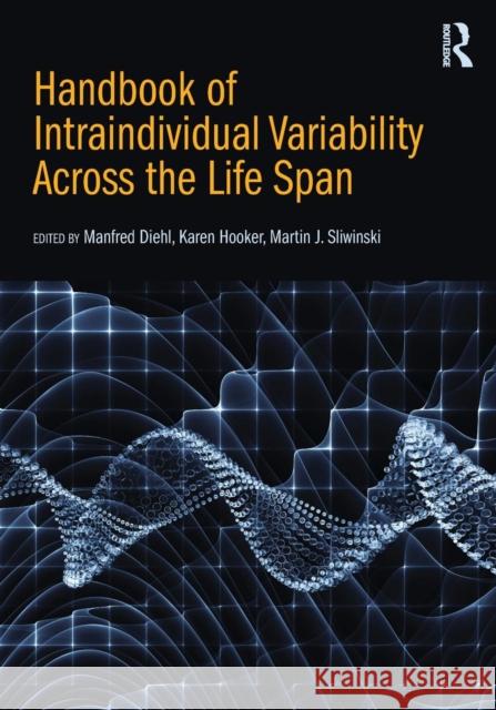 Handbook of Intraindividual Variability Across the Life Span Manfred Diehl Karen Hooker Martin J. Sliwinski 9781138799851