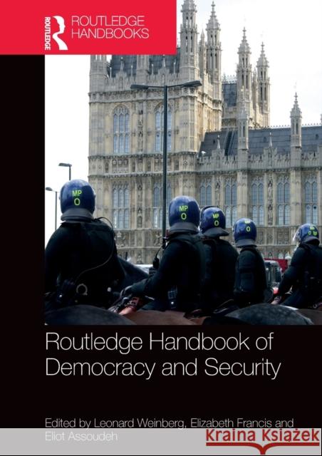 Routledge Handbook of Democracy and Security Leonard Weinberg Elizabeth Francis 9781138799981