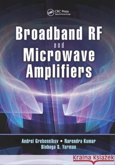 Broadband RF and Microwave Amplifiers Andrei Grebennikov, Narendra Kumar, Binboga S. Yarman 9781138800205 Taylor and Francis