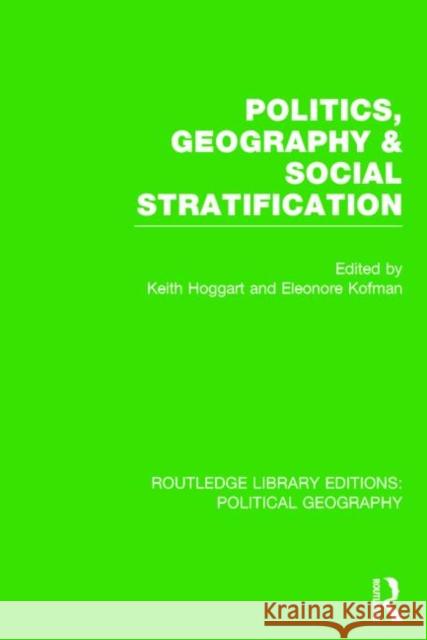 Politics, Geography and Social Stratification Hoggart, Keith 9781138800397 Routledge