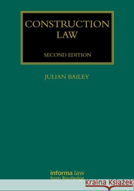 Construction Law Julian Bailey 9781138800427 Informa Law from Routledge