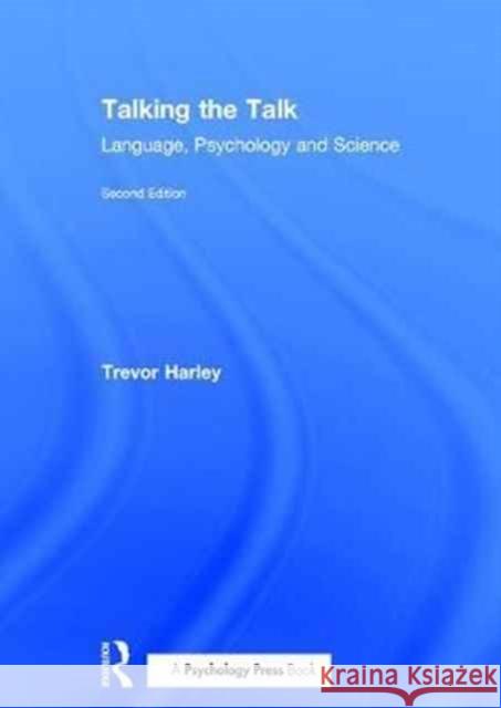 Talking the Talk: Language, Psychology and Science Trevor A. Harley 9781138800441