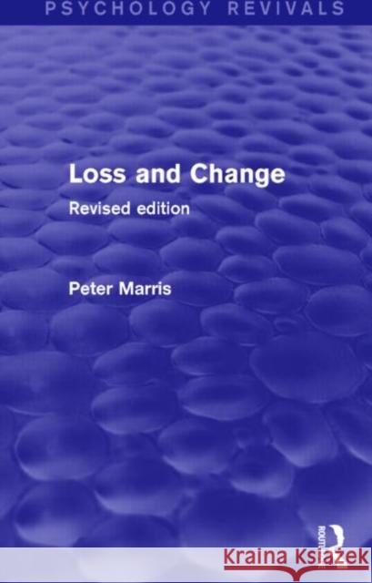 Loss and Change (Psychology Revivals): Revised Edition Peter Marris   9781138800502 Routledge