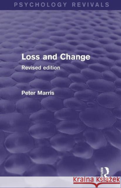 Loss and Change (Psychology Revivals): Revised Edition Marris, Peter 9781138800571 Routledge