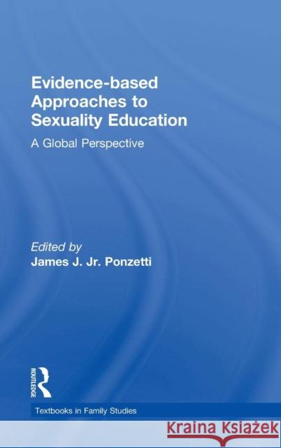 Evidence-based Approaches to Sexuality Education: A Global Perspective Ponzetti, James J., Jr. 9781138800694 Taylor and Francis