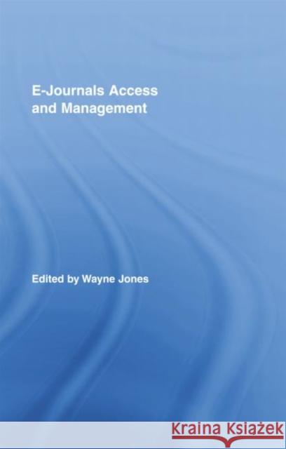 E-Journals Access and Management Wayne Jones   9781138801165