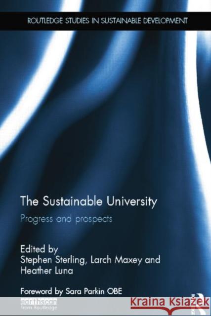 The Sustainable University: Progress and Prospects Stephen Sterling Larch Maxey Heather Luna 9781138801516