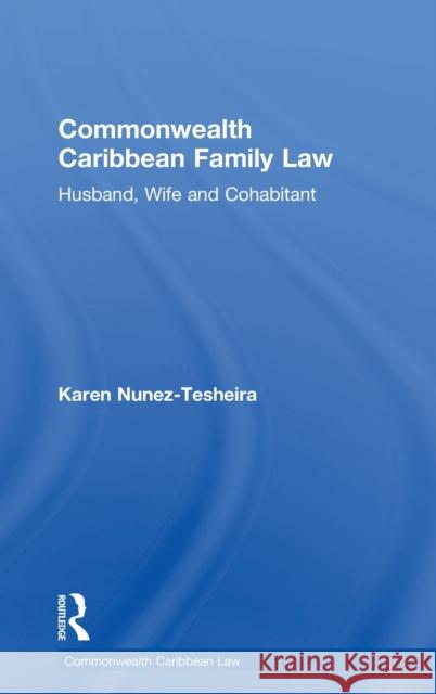 Commonwealth Caribbean Family Law: Husband, Wife and Cohabitant Karen Tesheira 9781138801790 Routledge