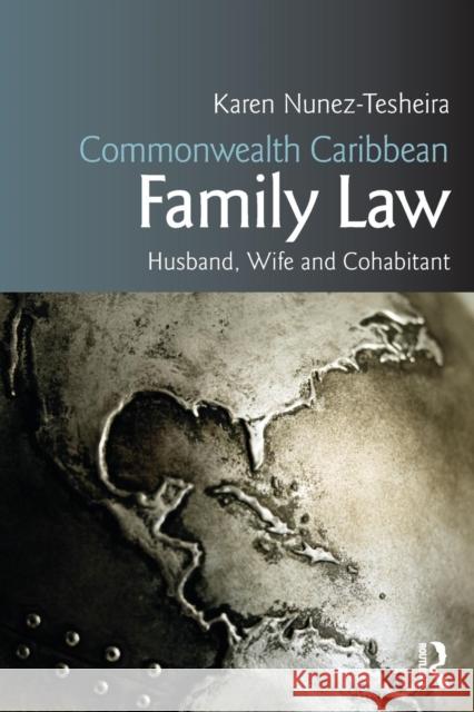 Commonwealth Caribbean Family Law: Husband, Wife and Cohabitant Karen Tesheira 9781138801806 Routledge