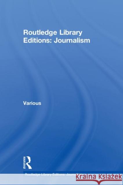 Routledge Library Editions: Journalism Various 9781138801974 Routledge