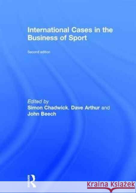 International Cases in the Business of Sport  9781138802445 Taylor & Francis Group