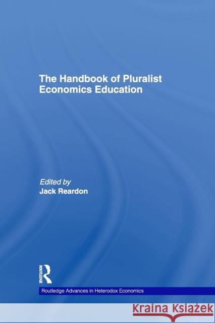 The Handbook of Pluralist Economics Education Jack Reardon   9781138803077 Taylor and Francis