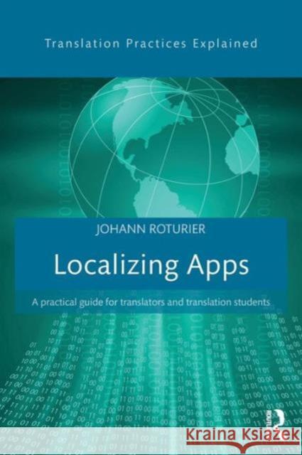 Localizing Apps: A Practical Guide for Translators and Translation Students Johann Roturier 9781138803596 Routledge