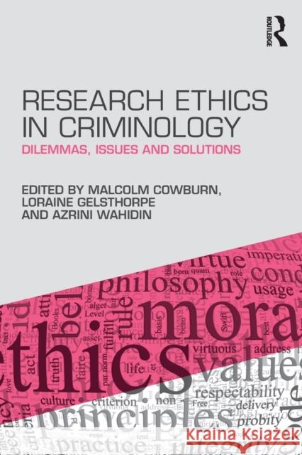 Research Ethics in Criminology: Dilemmas, Issues and Solutions Malcolm Cowburn Loraine R. Gelsthorpe Azrini Wahidin 9781138803701 Routledge