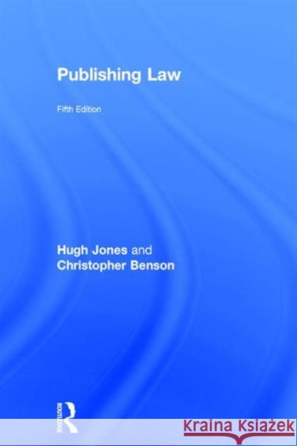 Publishing Law Hugh Jones Christopher Benson  9781138803787