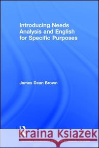 Introducing Needs Analysis and English for Specific Purposes James Dean Brown 9781138803800