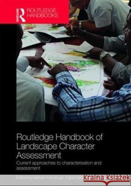 Routledge Handbook of Landscape Character Assessment: Current Approaches to Characterisation and Assessment Graham Fairclough Ingrid Sarlo Carys Swanwick 9781138803886 Routledge