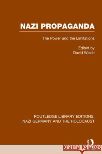 Nazi Propaganda (Rle Nazi Germany & Holocaust): The Power and the Limitations David Welch 9781138803961