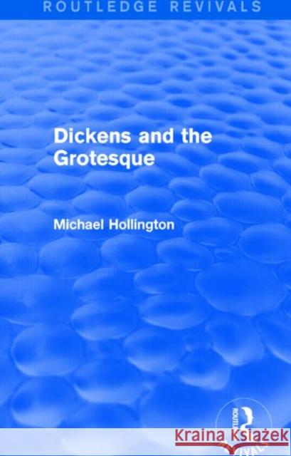 Dickens and the Grotesque (Routledge Revivals) Michael Hollington   9781138804456 Taylor and Francis