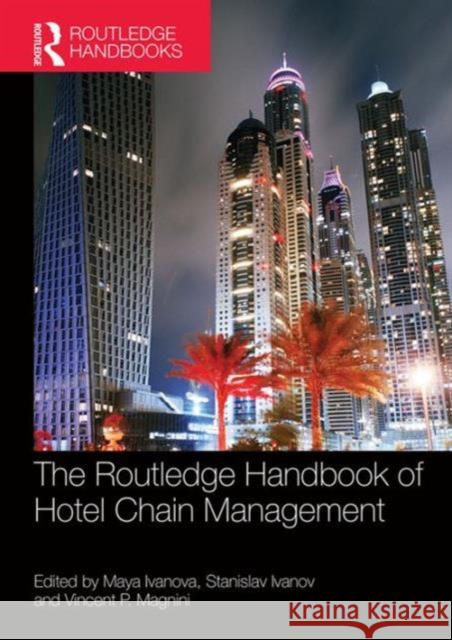 The Routledge Handbook of Hotel Chain Management Stanislav Ivanov Vincent P. Magnini 9781138805057 Routledge