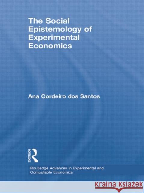 The Social Epistemology of Experimental Economics Ana Cordeiro dos Santos   9781138805095 Taylor and Francis