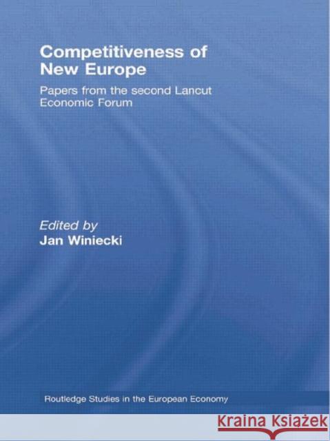 Competitiveness of New Europe: Papers from the Second Lancut Economic Forum Jan Winiecki   9781138805484 Taylor and Francis