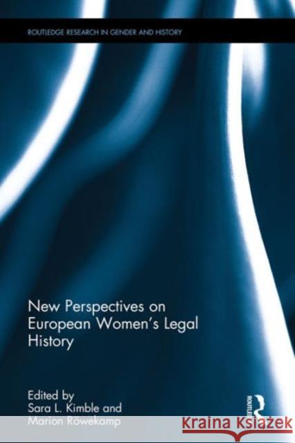 New Perspectives on European Women's Legal History Sara Kimble Marion RÃ¶wekamp  9781138805545 Taylor and Francis