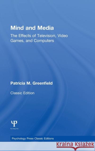 Mind and Media: The Effects of Television, Video Games, and Computers Patricia M. Greenfield 9781138805941