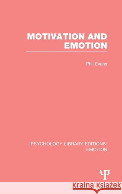 Motivation and Emotion (PLE: Emotion) Evans, Phil 9781138806085 Psychology Press