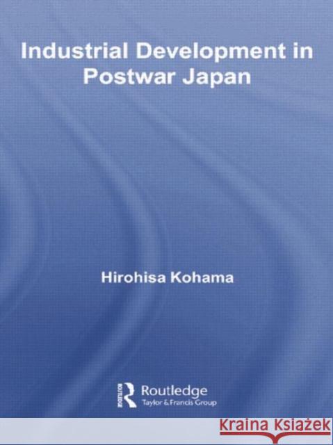 Industrial Development in Postwar Japan Hirohisa Kohama 9781138806320 Routledge