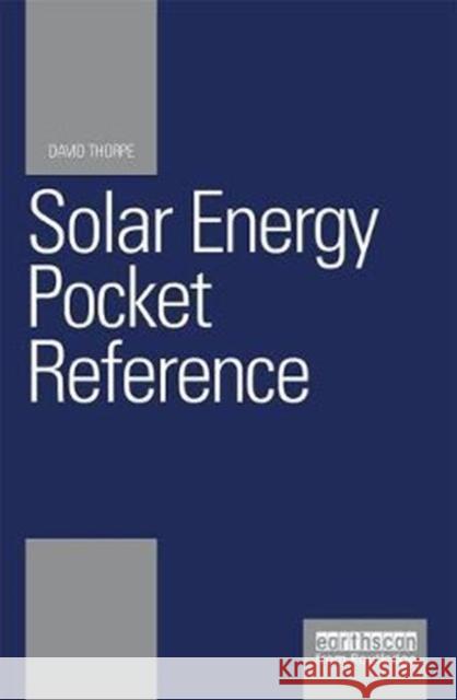 Solar Energy Pocket Reference Ises (International Solar Energy Society) David Thorpe  9781138806337 Taylor and Francis