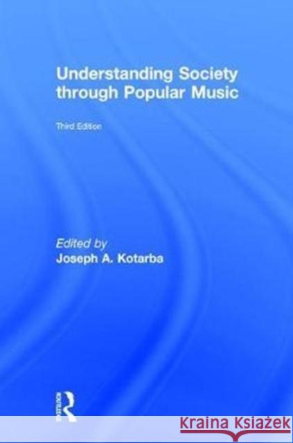 Understanding Society Through Popular Music Joe Kotarba Bryce Merrill J. Patrick Williams 9781138806511