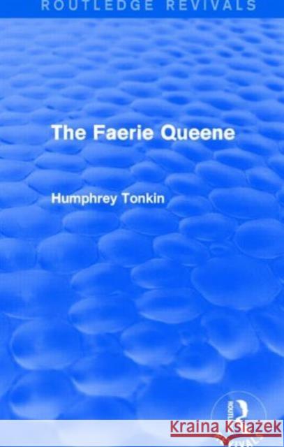 The Faerie Queene (Routledge Revivals) Humphrey Tonkin 9781138806641