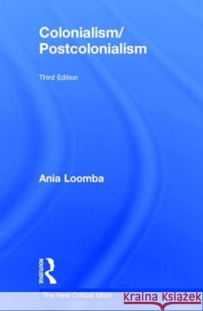 Colonialism/Postcolonialism Ania Loomba 9781138807174 Routledge